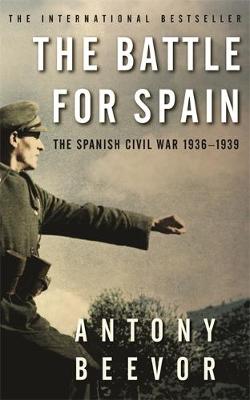 Antony Beevor - THE BATTLE FOR SPAIN: THE SPANISH CIVIL WAR 1936-1939 - 9780753821657 - V9780753821657