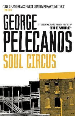 George Pelecanos - Soul Circus: From Co-Creator of Hit HBO Show ‘We Own This City’ - 9780753822821 - V9780753822821