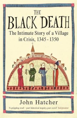 John Hatcher - The Black Death: The Intimate Story of a Village in Crisis 1345-50 - 9780753823071 - V9780753823071