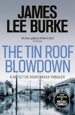 Burke, James Lee - The Tin Roof Blowdown [TIN ROOF BLOWDOWN] [Mass Market Paperback] - 9780753823163 - V9780753823163