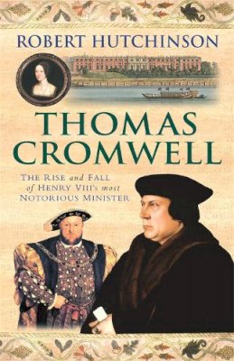 Hardback - Thomas Cromwell: The Rise And Fall Of Henry VIII´s Most Notorious Minister - 9780753823613 - V9780753823613