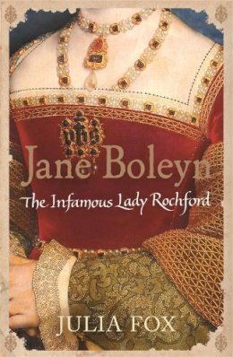 Julia Fox - Jane Boleyn: The Infamous Lady Rochford - 9780753823866 - V9780753823866