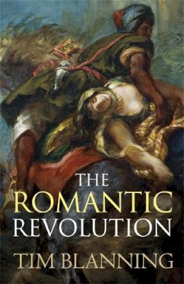 Prof. Tim Blanning - Romantic Revolution - 9780753828656 - V9780753828656