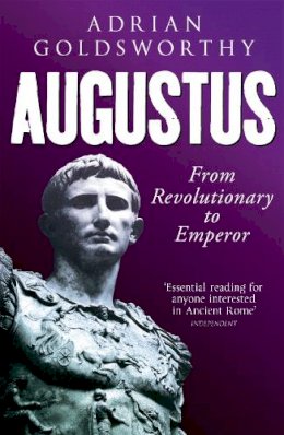 Adrian Goldsworthy - Augustus: From Revolutionary to Emperor - 9780753829158 - V9780753829158