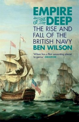 Ben Wilson - Empire of the Deep: The Rise and Fall of the British Navy - 9780753829202 - V9780753829202