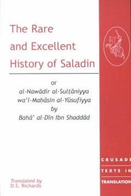 D S Richards - The Rare and Excellent History of Saladin or al-Nawadir al-Sultaniyya wa´l-Mahasin al-Yusufiyya by Baha´ al-Din Ibn Shaddad - 9780754633815 - V9780754633815