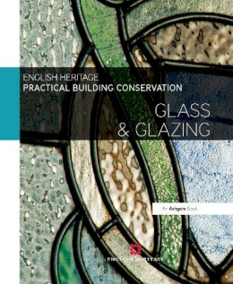 Historic England - Practical Building Conservation: Glass and Glazing - 9780754645573 - V9780754645573