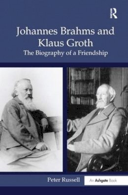 Peter Russell - Johannes Brahms and Klaus Groth: The Biography of a Friendship - 9780754655442 - V9780754655442