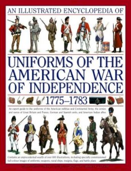 Kiley Kevin & Smith Digby - An Illustrated History of Uniforms from 1775-1783: The American Revolutionary War - 9780754817611 - V9780754817611