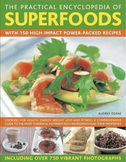 Audrey Deane - The Practical Encyclopedia of Superfoods: With 150 high-impact power-packed recipes. - 9780754819660 - V9780754819660