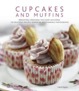 Carol Pastor - Cupcakes and Muffins: Irresistible creations for every occasion: 150 delicious recipes shown in 300 stunning photographs - 9780754821014 - V9780754821014