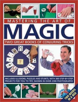 Nicholas Einhorn - Mastering the Art of Magic: Two great books of conjuring tricks: includes illusions, puzzles and stunts with 300 step-by-step projects for you to try, shown in over 2300 photographs - 9780754823711 - V9780754823711