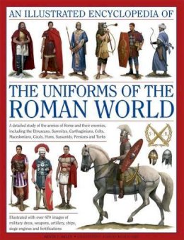 Kevin F. Kiley - An Illustrated Encyclopedia of the Uniforms of the Roman World - 9780754823872 - V9780754823872