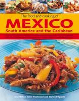 Jane Milton - The Food and Cooking of Mexico, South America and the Caribbean: Explore the vibrant and exotic ingredients, techniques and culinary traditions with ... recipes and over 1450 photographs - 9780754824053 - V9780754824053