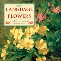 Christine O´brien - The Language of Flowers: An Anthology of Flowers in paintings, Prose and Poetry - 9780754825005 - V9780754825005