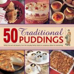 Jenni Fleetwood - 50 Traditional Puddings: Perfect puddings, from the everyday family classics to sumptuous dishes for entertaining - 9780754825739 - V9780754825739