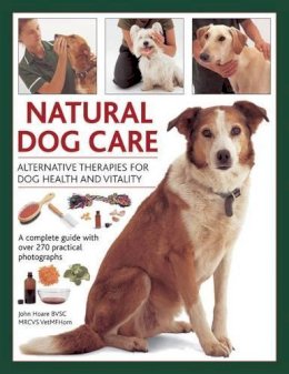 John Hoare - Natural Dog Care: Alternative Therapies for Dog Health and Vitality - 9780754826880 - V9780754826880