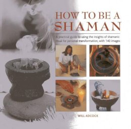 William Adcock - How to be a Shaman - 9780754827726 - V9780754827726