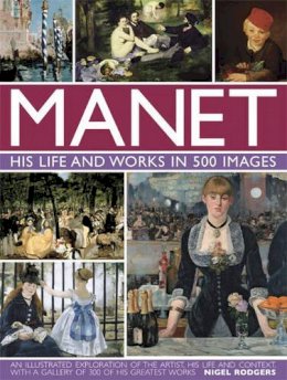 Nigel Rodgers - Manet: His Life and Work in 500 Images - 9780754828945 - V9780754828945