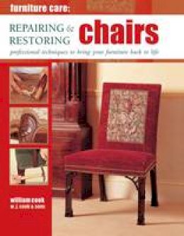 William Cook - Furniture Care: Repairing & Restoring Chairs - 9780754829096 - V9780754829096