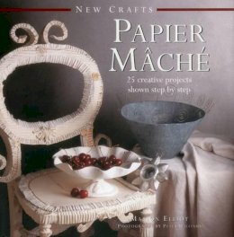 Elliot Marion - New Crafts: Papier Mache: 25 Creative Projects Shown Step By Step - 9780754830054 - V9780754830054