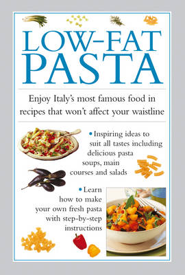 Valerie Ferguson - Low-Fat Pasta: Enjoy Italy's Most Famous Food In Recipes That Won't Affect Your Waistline - 9780754830641 - V9780754830641