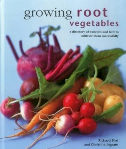 Richard Bird - Growing Root Vegetables: A Directory of Varieties and How to Cultivate Them Successfully - 9780754830948 - V9780754830948