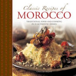 Ghille Basan - Classic Recipes of Morocco: Traditional Food and Cooking in 25 Authentic Dishes - 9780754830986 - V9780754830986