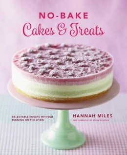 Hannah Miles - No-Bake! Cakes & Treats Cookbook - 9780754831396 - V9780754831396