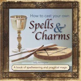 Sally Morningstar - How to Cast Your Own Spells & Charms - 9780754831501 - V9780754831501