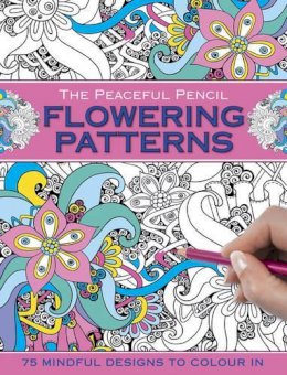 Peony Press - The Peaceful Pencil: Flowering Patterns: 75 Mindful Designs To Colour In - 9780754832270 - KOG0000350