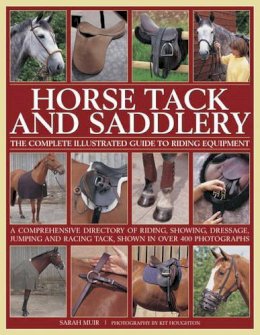 Sarah Muir - Horse Tack and Saddlery: The Complete Illustrated Guide To Riding Equipment - 9780754832362 - V9780754832362
