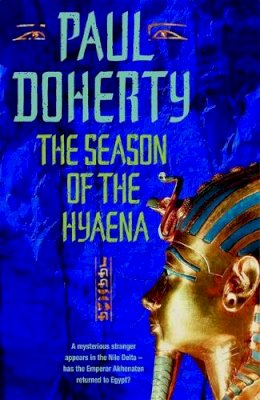 Paul Doherty - The Season of the Hyaena (Akhenaten Trilogy, Book 2): A twisting novel of intrigue, corruption and secrets - 9780755303410 - V9780755303410