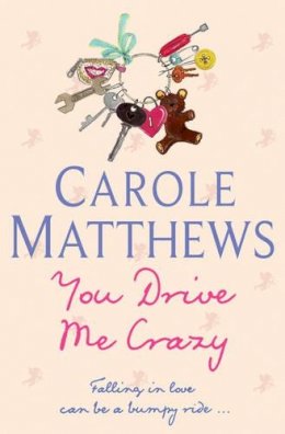 Carole Matthews - YOU DRIVE ME CRAZY - 9780755309962 - KAK0010644