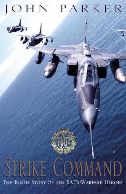 John Parker - Strike Command: The Inside Story of the RAF's Warfare Heroes - 9780755310593 - KDK0010509