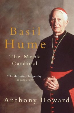 Anthony Howard - Basil Hume: The Monk Cardinal - 9780755312481 - V9780755312481