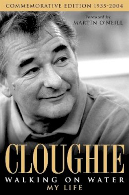 Clough, Brian - Cloughie: Walking on Water - 9780755314300 - V9780755314300