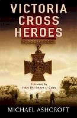 Michael Ashcroft - Victoria Cross Heroes - 9780755316335 - V9780755316335