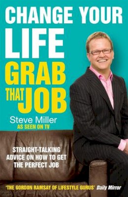 Steve Miller - Change Your Life Grab That Job - 9780755317738 - 9780755317738