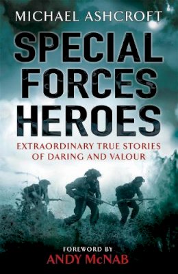 Michael Ashcroft - Special Forces Heroes: Extraordinary True Stories of Daring and Valour - 9780755318087 - V9780755318087