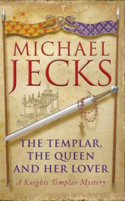 Paperback - The Templar, the Queen and Her Lover (Last Templar Mysteries 24): Conspiracies and intrigue abound in this thrilling medieval mystery - 9780755332847 - V9780755332847