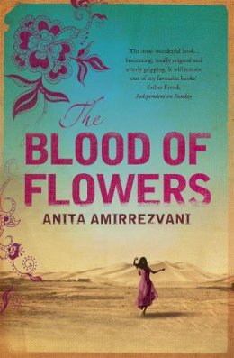 Anita Amirrezvani - The Blood of Flowers - 9780755334216 - V9780755334216
