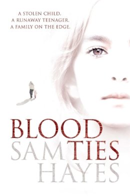 Samantha Hayes - Blood Ties: A heartstopping psychological thriller with a twist you will never see coming - 9780755337330 - KEX0275358