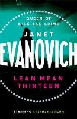Janet Evanovich - Lean Mean Thirteen: A fast-paced crime novel full of wit, adventure and mystery - 9780755337590 - V9780755337590