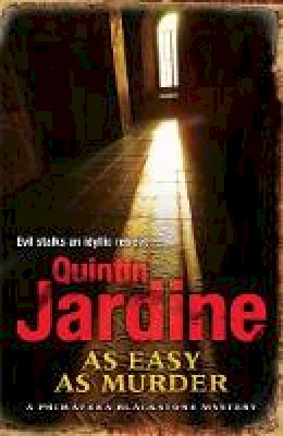 Quintin Jardine - As Easy as Murder (Primavera Blackstone series, Book 3): Suspicion and death in a thrilling crime novel - 9780755340293 - V9780755340293