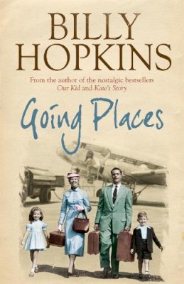 Billy Hopkins - Going Places (The Hopkins Family Saga, Book 5): An endearing account of bringing up a family in the 1950s - 9780755343218 - V9780755343218
