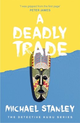 Michael Stanley - A Deadly Trade (Detective Kubu Book 2) - 9780755344093 - V9780755344093