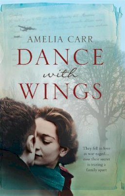 Amelia Carr - Dance With Wings: A moving epic of love, secrets and family drama - 9780755347186 - V9780755347186