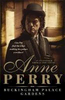 Anne Perry - Buckingham Palace Gardens (Thomas Pitt Mystery, Book 25): A royal mystery from the heart of Victorian London - 9780755348930 - V9780755348930