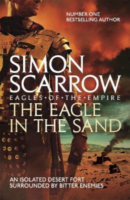 Simon Scarrow - The Eagle In The Sand (Eagles of the Empire 7) - 9780755350018 - V9780755350018
